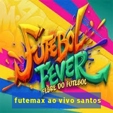 futemax ao vivo santos